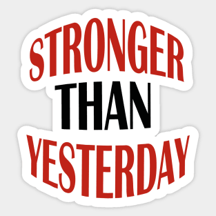 stronger than yesterday Sticker